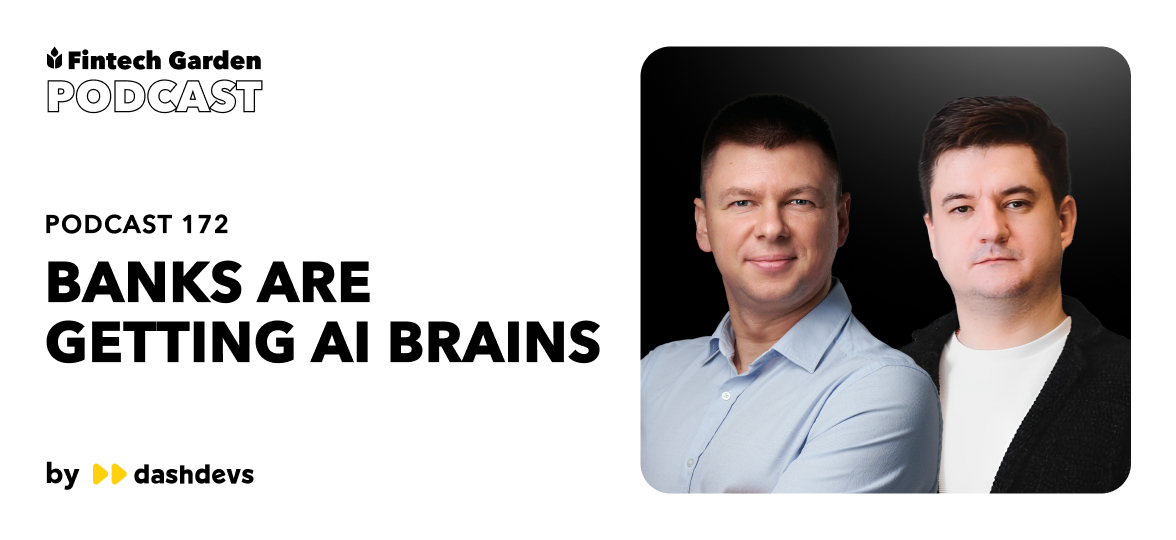 Banks Are Getting AI Brains, with Igor Tomych & Dumitru Condrea | Fintech Garden Podcast 172